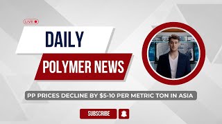 Polymer News Polypropylene prices decline by 510 per metric ton in Asia pp [upl. by Esdnil]