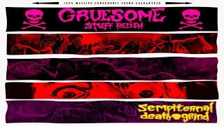 GRUESOME STUFF RELISH  Sempiternal Death Grind Fulllength Album Death MetalGrindcore [upl. by Akkahs975]