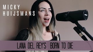 MICKY Huijsmans  Born To Die Lana Del Rey cover [upl. by Marmawke]