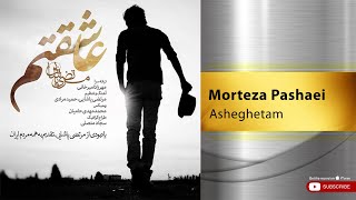 Morteza Pashaei  Asheghetam  مرتضی پاشایی  عاشقتم [upl. by Lomaj538]