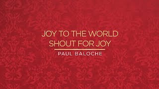 Joy To The World  Shout For Joy Lyric Video  Paul Baloche  Official [upl. by Latsirhc898]