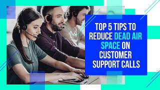 Top 5 Tips To Reduce Dead Air Space During Customer Support Over Calls [upl. by Anniahs]