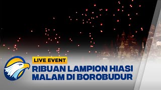 LIVE EVENT  DetikDetik Ribuan Lampion Hiasi Malam di Candi Borobudur [upl. by Leonteen]