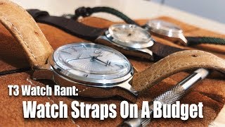 T3 Watch Rant Watch Straps On A Budget [upl. by Ellerret945]