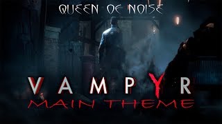 QUEEN OF NOISE  VAMPYR MAIN THEME VAMPYR DEMO TRACK [upl. by Marutani842]