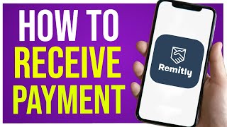 How to Receive Payment Through REMITLY Money Transfer Quick Guide [upl. by Adok]