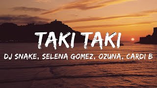 DJ Snake Selena Gomez Cardi B Ozuna  Taki Taki Lyrics [upl. by Ennaehr680]