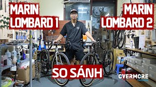 So sánh 2 phiên bản Lombard 1 và Lombard 2  Chiếc gravel nhanh nhất của Marin bikes [upl. by Ayikahs]