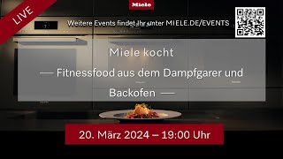 Miele kocht  Fitnessfood aus dem Dampfgarer und Backofen [upl. by Attelrac]