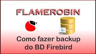 flamerobin backup firebird tutorial [upl. by Gabbey731]