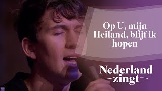 Nederland Zingt Op U mijn Heiland blijf ik hopen [upl. by Saitam]