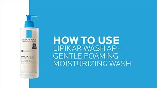 How to use Lipikar Wash AP  La RochePosay NEW [upl. by Dauf592]