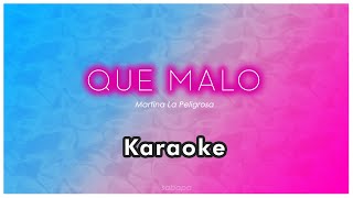 Que Malo  Martina La Peligrosa KARAOKE [upl. by Curren]