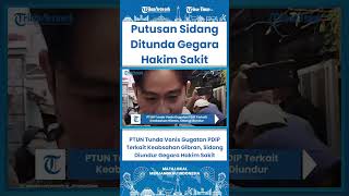 SHORT PTUN Tunda Vonis Gugatan PDIP Terkait Keabsahan Gibran Sidang Diundur Gegara Hakim Sakit [upl. by Nalyk]