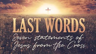 Last Words quotRemember mequot Luke 233243 [upl. by Berardo480]