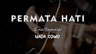 PERMATA HATI  EVIE TAMALA  KARAOKE GITAR AKUSTIK NADA COWO  MALE [upl. by Noreik]