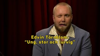 Edvin Törnblom Ung stor och lurvig [upl. by Viafore387]