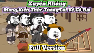 FULL VERSION Hà Nhân Xuyên Không Mang Kiến Thức Tương Lai Về Cổ Đại  Hà Nhân Cartoon [upl. by Nathaniel]