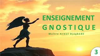 Enseignement gnostique 3 [upl. by Cinimmod541]