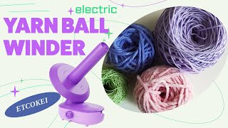 No More Cranking Fully Electric Yarn Ball Winder Review  Etcokei Yarn Ball Winder [upl. by Vere]