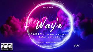 Farly  Waye ft 2SYNC Boechi TSeaN amp Lil Homie prod Ethan Morris [upl. by Winchell]