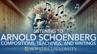 Listening to Arnold Schoenberg Compositions Teachings and Writings  Hofstra University [upl. by Kean]