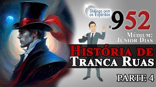 DcE 952 PARTE 4 História de Tranca Ruas  O mal SEMPRE encontra um TROUXA para fazer REI [upl. by Lebam303]