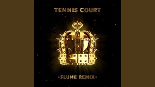 Tennis Court Flume Remix [upl. by Nomzed]