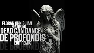 Dead Can dance DE PROFONDIS Edit Remix floran Ohniguian [upl. by Arait]