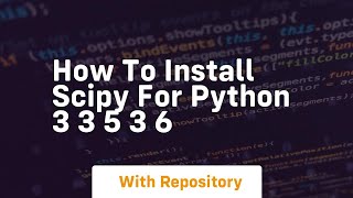 How to install scipy for python 3 3 5 3 6 [upl. by Atinav]