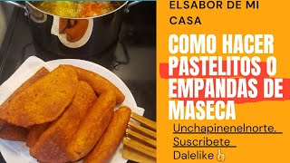 Como Hacer Pastelitos o Empanadas de Maseca [upl. by Submuloc446]