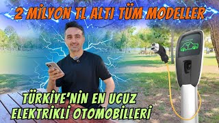 Türkiyenin en ucuz elektrikli otomobilleri  2 milyon TL altı tüm marka ve modeller [upl. by Bald]