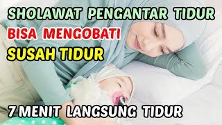 SHOLAWAT PENGANTAR TIDUR PALING MUSTAJAB I SHOLAWAT PENYEJUK JIWA PENENANG HATI [upl. by Eldnik]