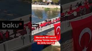 Mersində 101 metrlik nəhəng Türkiyə bayrağı ilə yürüş keçirildi [upl. by Netsruk]