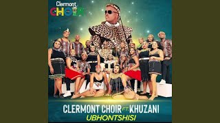 Ubhontshisi by Khuzani amp Clermont Choir [upl. by Botnick668]