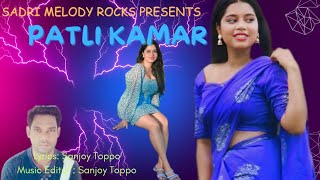 PATLI KAMAR Romantic Sadri Song by Sanjoy Toppo [upl. by Emoryt]