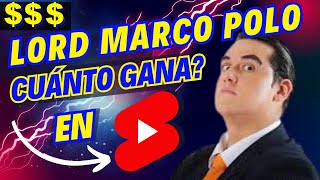 🔥💲Cuánto Gana Lord Marco Polo en Youtube [upl. by Aneehsyt]