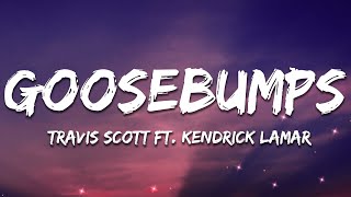 Travis Scott  goosebumps Lyrics ft Kendrick Lamar [upl. by Ttergram]