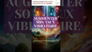 Augmenter son Taux Vibratoire  5 Clés pour une Vie Épanouie et Saine spiritualité vibratoire [upl. by Gudrin]