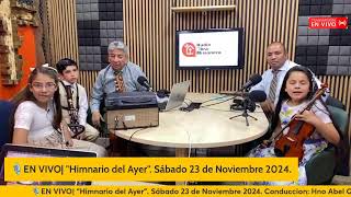 🎙️EN VIVO quotHimnario del Ayerquot Sábado 23 Noviembre 2024 [upl. by Amersham559]