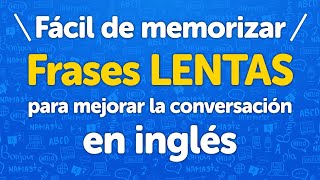 ¡Fácil de memorizar Frases LENTAS para mejorar la conversación en inglés [upl. by Mackie]