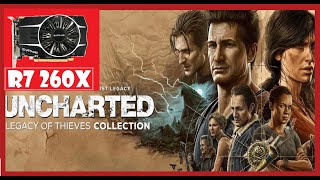 Uncharted Legacy Thieves Colletion TEST R7 260x IN 2023 [upl. by Enaitsirhc]