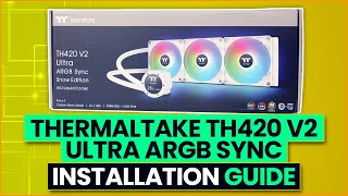 Thermaltake TH420 V2 Ultra ARGB Sync  Installation Guide [upl. by Negyam]