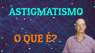 Astigmatismo O que é [upl. by Tnaryb]