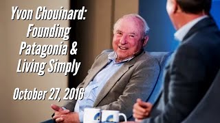 Yvon Chouinard Founding Patagonia amp Living Simply [upl. by Annoynek]