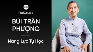 PodCourse  Năng Lực Tự Học từ Tiến sĩ Bùi Trân Phượng [upl. by Arehc]