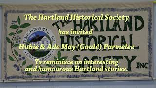 Hartland Historical Society Hubie amp Ada Parmelee Hartland Stories  102024 [upl. by Kesley]