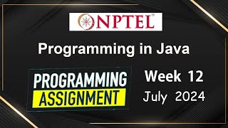 NPTEL Programming In Java Week 12 Programming Assignment Answers Solution  2024 July  Swayam [upl. by Anirdnajela]