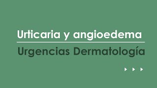 Urticaria y angioedema Urgencias más frecuentes en Dermatología [upl. by Rehtse]