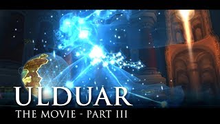 Ulduar The Movie  Part 3 WoW Lore Video [upl. by Zimmerman41]